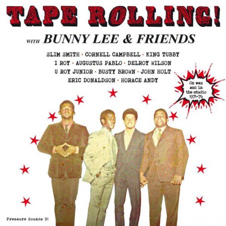 Bunny Lee & Various - Tape Rolling! ...With Bunny Lee & Friends - On Wax And In The Studio 1971-74 (Pressure Sounds) CD