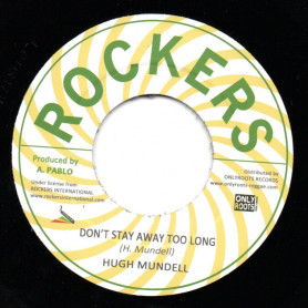 (7") HUGH MUNDELL - DON'T STAY AWAY TOO LONG / PABLO ALL STARS - VERSION