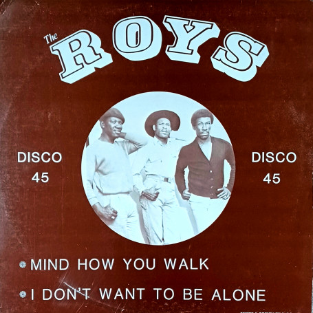 (12") THE ROYS - MIND HOW YOU WALK / I DON'T WANT TO BE ALONE